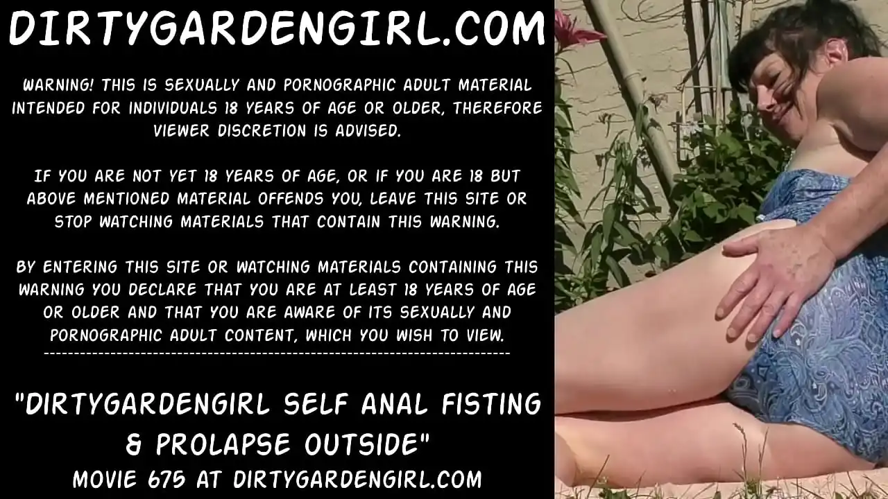 Dirtygardengirl auto anal fisting e prolapso para fora